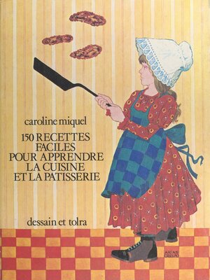 cover image of 150 recettes faciles pour apprendre la cuisine et la pâtisserie